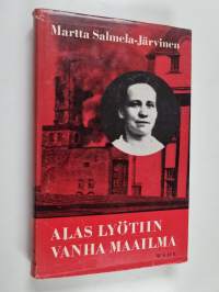 Alas lyötiin vanha maailma : muistikuvia ja näkymiä vuosilta 1906-1918