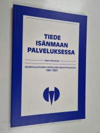 Tiede isänmaan palveluksessa : Maanpuolustuksen tieteellinen neuvottelukunta 1961-2001 (signeerattu)