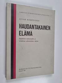 Haudantakainen elämä : karjalaisen muinaisuskon ja vertailevan uskontotieteen valossa