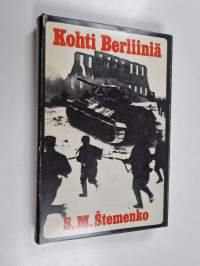 Kohti Berliiniä : Neuvostoliiton viimeiset taistelut Hitlerin armeijoita vastaan toisessa maailmansodassa