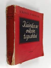 Kuinka se oikein tapahtui : vuosi 1918 esivaiheineen ja jälkiselvittelyineen
