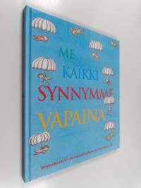 Me kaikki synnymme vapaina : ihmisoikeuksien yleismaailmallinen julistus lapsille