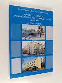 Kalliolle rakennettu : Käpylän iltaoppikoulu - Eiran aikuislukio 1962-2002 : ... ja osaat enemmän