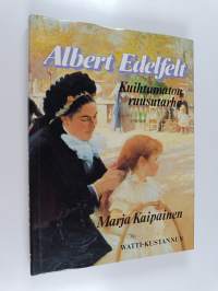 Albert Edelfelt : kuihtumaton ruusutarha