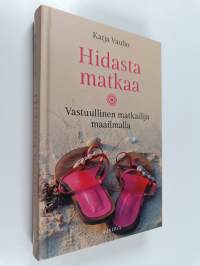 Hidasta matkaa : vastuullinen matkailija maailmalla