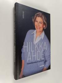Hilkka Ahde : sinisilmäinen optimisti