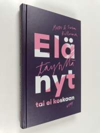 Elä täysillä nyt tai ei koskaan