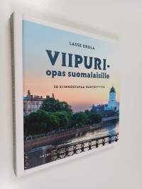 Viipuri-opas suomalaisille : 50 kiinnostavaa nähtävyyttä