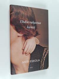 Ehdin rakastaa häntä