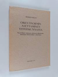 Oikeusnormin asettaminen yhteiskunnassa : taloudelliseen toimintaan vaikuttavan oikeusnormin säätäminen funktionaalisesti tarkasteltuna