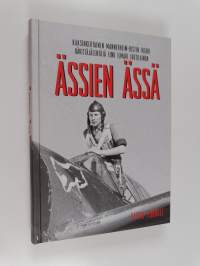Ässien ässä : kaksinkertainen Mannerheim-ristin ritari hävittäjälentäjä Eino Ilmari Juutilainen