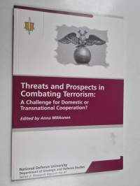 Threats and prospects in combating terrorism : a challenge for domestic or transnational cooperation?