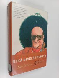 Eikä nivelet ruostu : Juice Leskinen 50 v.
