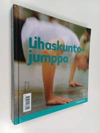 Lihaskuntojumppa - lisää lihasvoimaa ilman apuvälineitä / Selkäjumppa : selkä vahvaksi liikkumalla