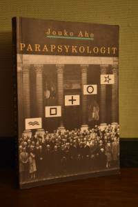 Parapsykologit - Ulkopuolisen näkemys poikkeavan tieteen suomalaiseen historiaan