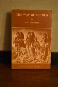 The Way of the Child - An Introduction to the work of Rudolf Steiner for Children