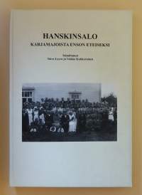 Hanskinsalo - Karjamajoista Enson eteiseksi. (Luovutetut alueet, suvut, kylät, kotiseutukuvaukset, paikallishistoria, Etelä-Karjala)