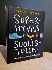Superhyvää suolistolle! - Herkkävatsaisen elämä kuntoon