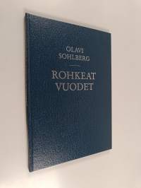 Rohkeat vuodet : muistelmia talvisodan ajalta ja taaempaa