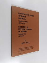 Liikuntatieteellinen tutkimus Suomessa = Research in physical culture in Finland 3 197-1975 : Tutkimustoiminta, abstrakteja = Research work, abstracts (signeeratt...