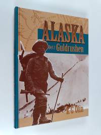 Alaska Del 2 - Guldrushen : det sista stora äventyret