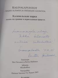 Kalevalapuistot : rajan elämää ja erämaan luontoa = Kaleval&#039;skie parki : žizn&#039; na granice i pervozdannaâ priroda - Kaleval&#039;skie parki - Interreg III A Karjala -...