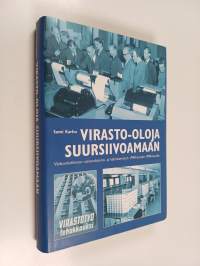 Virasto-oloja suursiivoamaan : valtionhallinnon rationalisointi- ja kehittämistyö 1940-luvulta 1990-luvulle