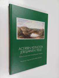Acerbin keinosta Jerisjärven tielle : Pallas-Ounastunturin kansallispuiston historiaa