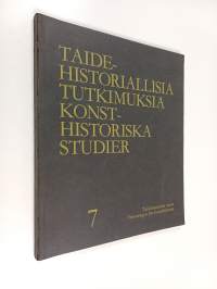 Taidehistoriallisia tutkimuksia 7 = Konsthistoriska studier 7