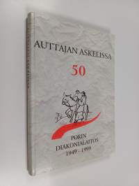 Auttajan askelissa 50 : Porin diakonialaitos 1949-1999