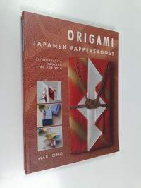 Origami : japansk papperskonst : 35 dekorativa projekt, steg för steg