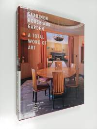 Saarinen house and garden : a total work of art