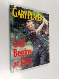 Golf Begins at 50 - Playing the Lifetime Game Better Than Ever