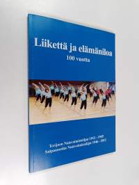 Liikettä ja elämäniloa 100 vuotta : Terijoen Naisvoimistelijat 1912-1945, Salpausselän Naisvoimistelijat 1946-2012