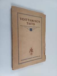 Voittamisen taito : katkelmia Ralph Waldo Emersonin ja Orison Swett Mardenin itsekasvatuskirjoitelmista