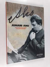 Juhani Aho : vastakohtien tasapainoa
