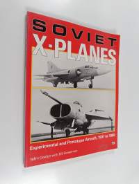 Soviet X-planes : Experimental and prototype aircraft 1931 to 1989