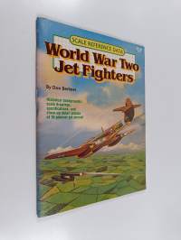World War Two Jet Fighters : Historical backgrounds, scale drawings, specifications, and close-up detail photos of 10 pioneer jet aircraft