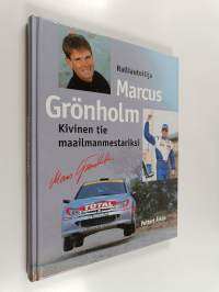 Ralliautoilija Marcus Grönholm - kivinen tie maailmanmestariksi (signeerattu)