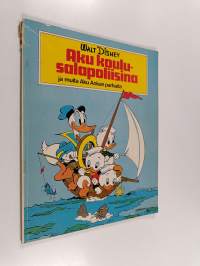 Aku koulusalapoliisina ja muita Aku Ankan parhaita