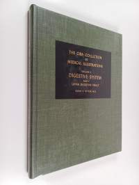 The Ciba collection of medical illustrations : Volume 3 : A compilation of paintings on the normal and pathologic anatomy of the digestive system : Part l : Upper...