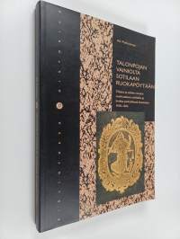 Talonpojan vainiolta sotilaan ruokapöytään : tilojen ja niiden verojen osoittaminen sotilaille ja heidän perheillensä Suomessa 1636-1654