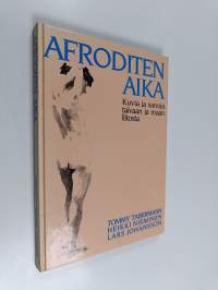 Afroditen aika : kuvia ja sanoja taivaan ja maan liitosta
