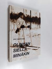 Olinhan siellä minäkin