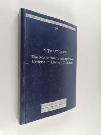 Studia philologica jyväskyläensia 29 : The mediation of Interpretive criteria in literary criticism