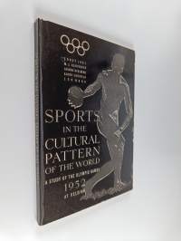 Sports in the cultural pattern of the world : a study of the 1952 Olympic games at Helsinki