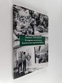 Fragmenting cultural policy, the interpretative frames of local cultural politics in Ylä-Savo