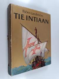 Tie Intiaan : löytöretkistä maitse ja meritse alkaen Puntin retkikunnasta v .1493 eKr päätyen Hyväntoivonniemen löytämiseen v .1488 jKr