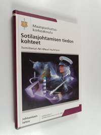 Sotilasjohtamisen tiedon kohteet : johdatus sotilasjohtamisen perustutkimukseen