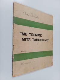 &quot;Me teemme, mitä tahdomme&quot;
